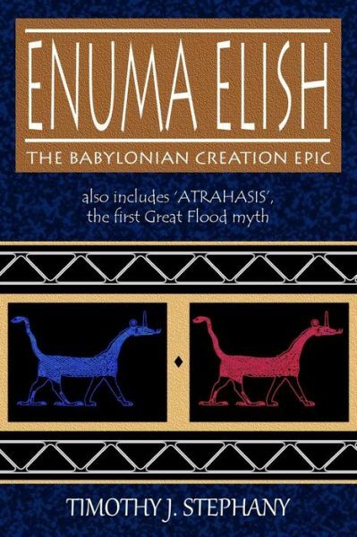Enuma Elish: The Babylonian Creation Epic: Also Includes ‚Atrahasis‘, The F…