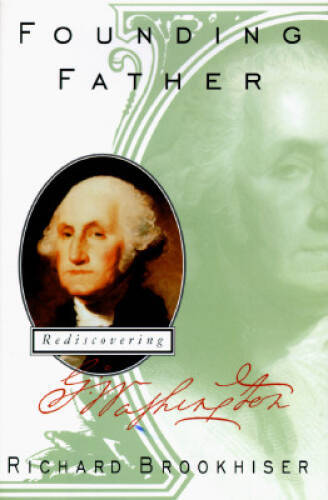 Founding Father: Rediscovering George Washington – Hardcover – GOOD