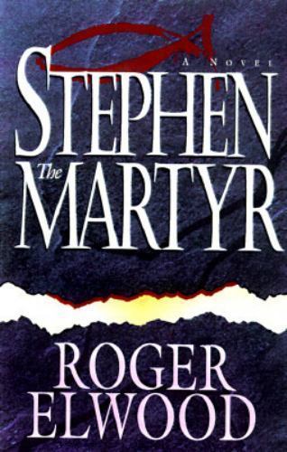 Stephen the Martyr: A Novel by Roger Elwood