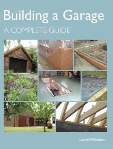 Building a Garage: A Complete Guide by Williamson, Laurie Hardback Book The Fast