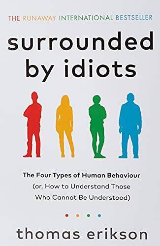 Surrounded by Idiots: The Four Types of Human Behaviour (or, How to Under – GOOD