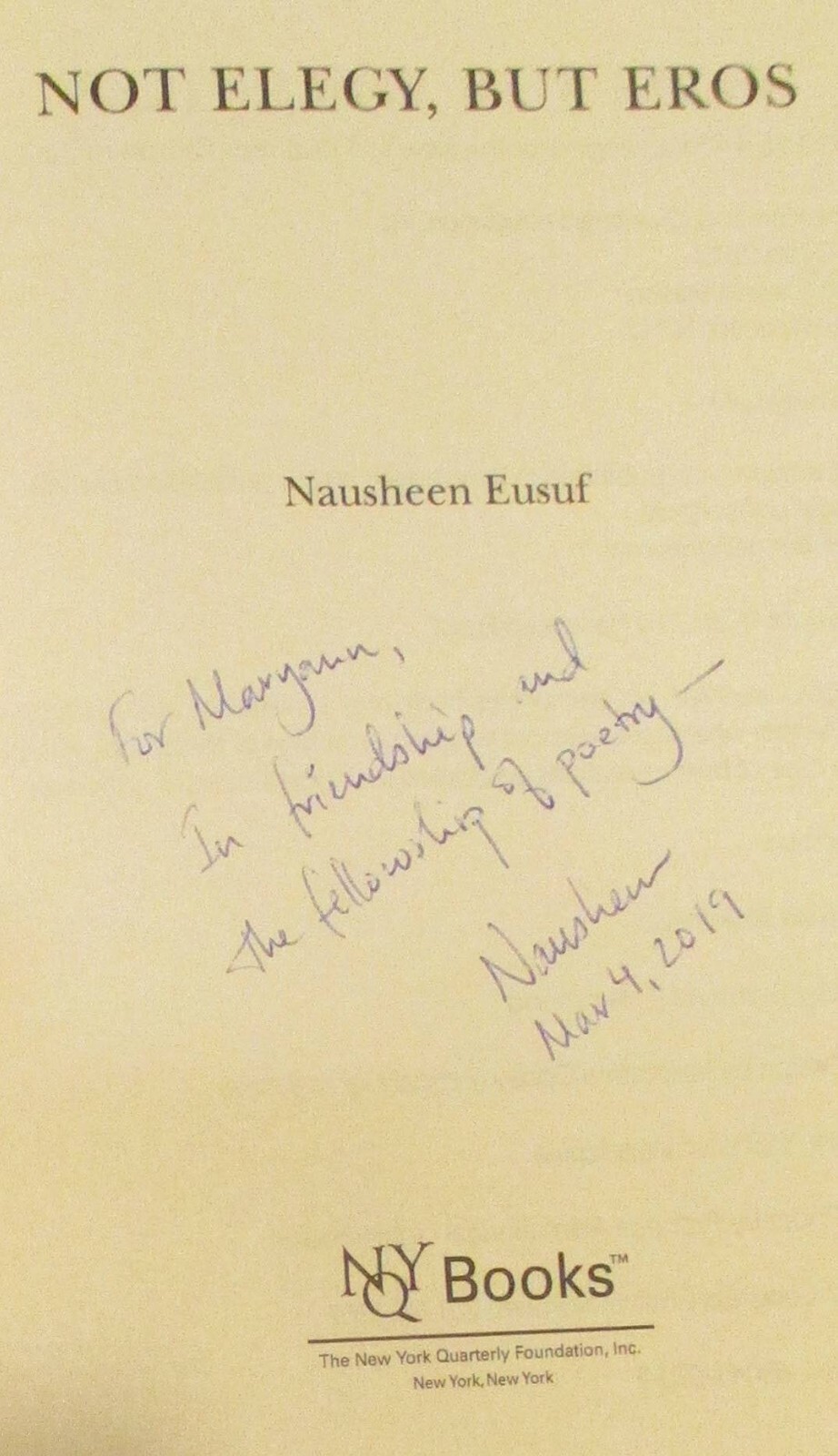 2017 Not Elegy, But Eros by Nausheen Eusuf SIGNED Softcover Book 88 Pages