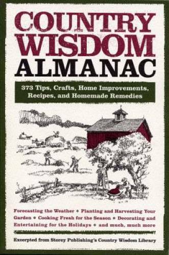 Country Wisdom Almanac: 373 Tips, Crafts, Home Improvements, Recipes, and – GOOD
