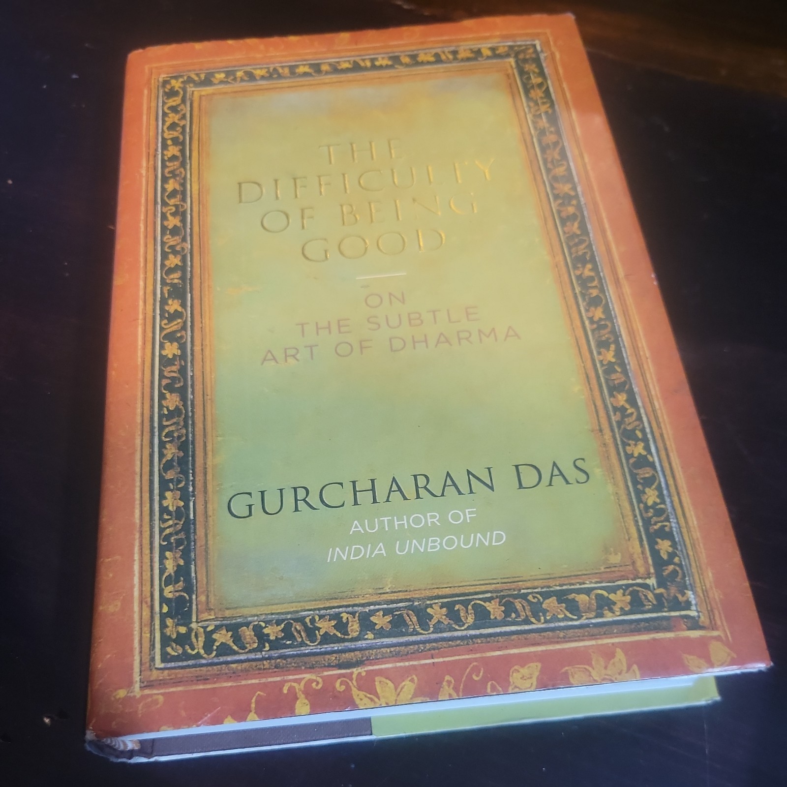 THE DIFFICULTY OF BEING GOOD: ON THE SUBTLE ART OF DHARMA By Gurcharan Das *VG+*