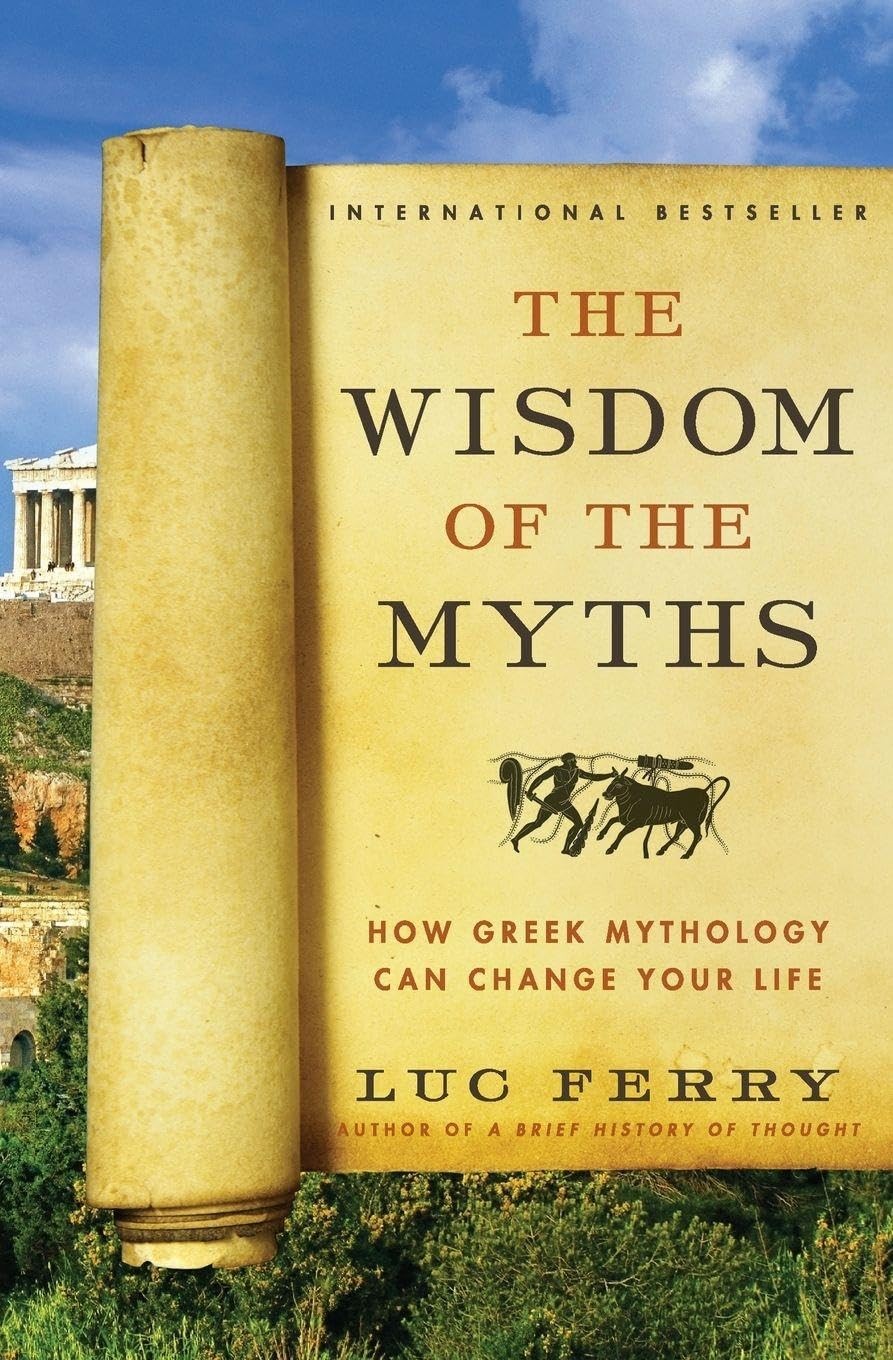 The Wisdom of the Myths: How Greek Mythology Can Change Your Life (Learning to L