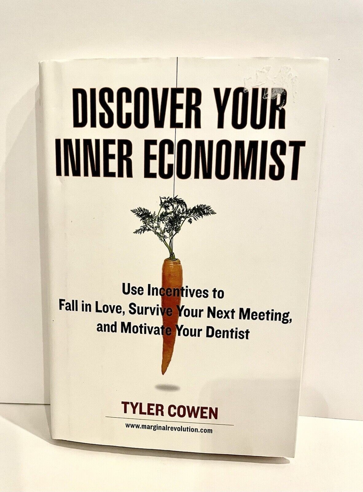 Discover Your Inner Economist Use Incentives to Fall in Love By Tyler Cowen New