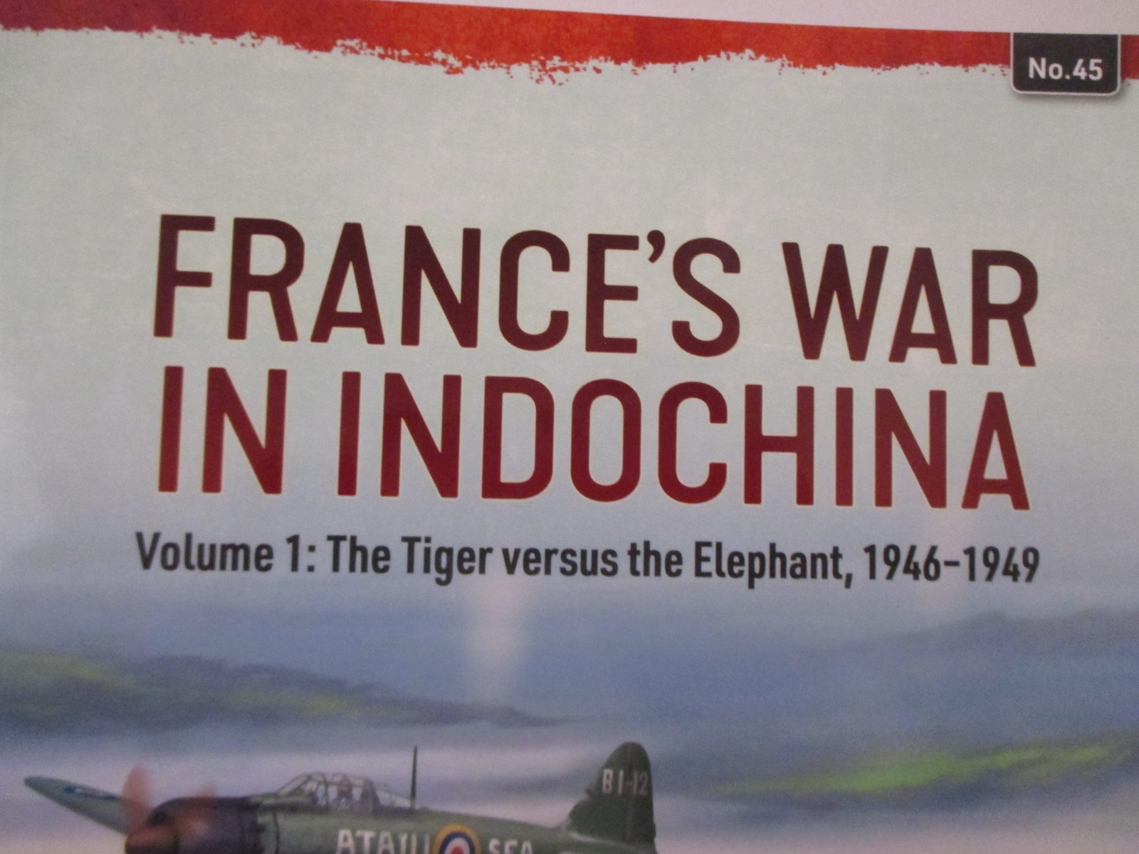 France’s War in Indochina : Volume 1: the Tiger Versus the Elephant – Asia @ 45