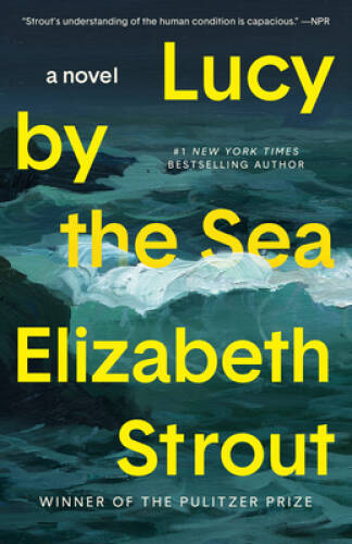 Lucy by the Sea: A Novel – Paperback By Strout, Elizabeth – GOOD