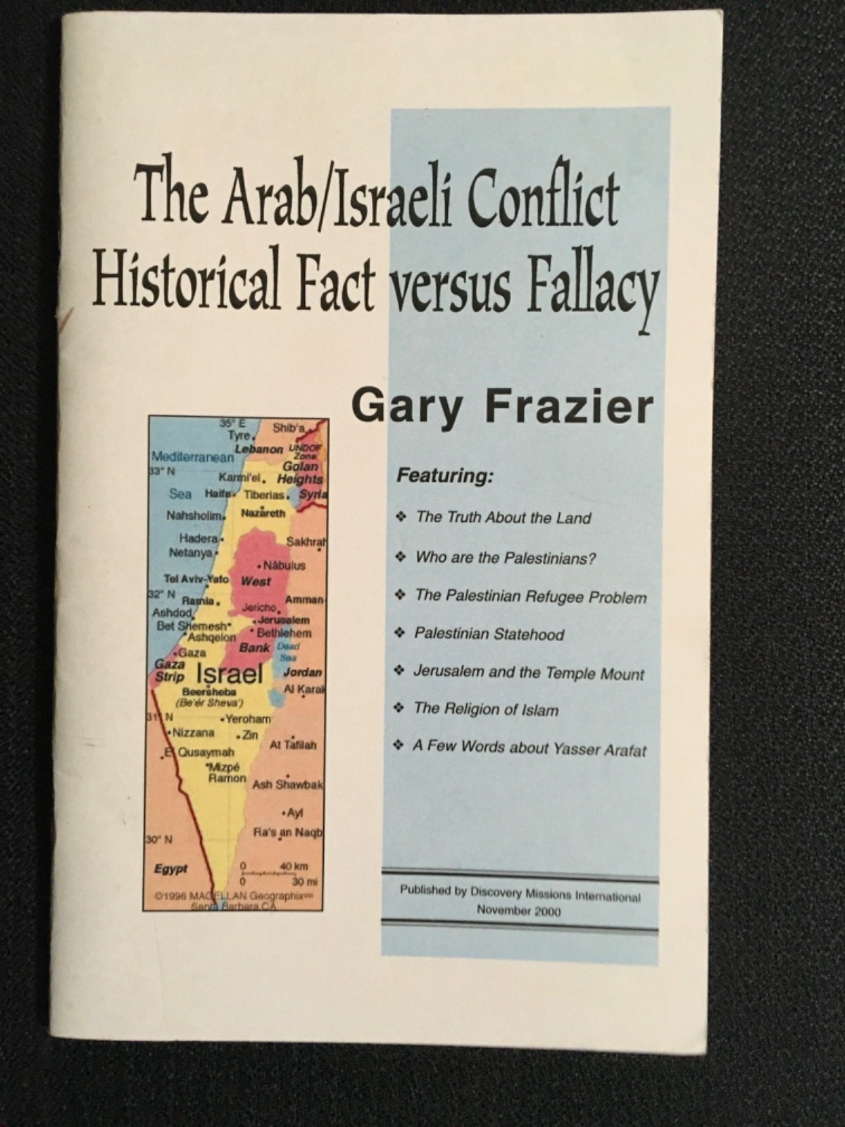 THE ARAB ISRAELI CONFLICT Historical Fact versus Fallacy Dr.Gary Frazier History