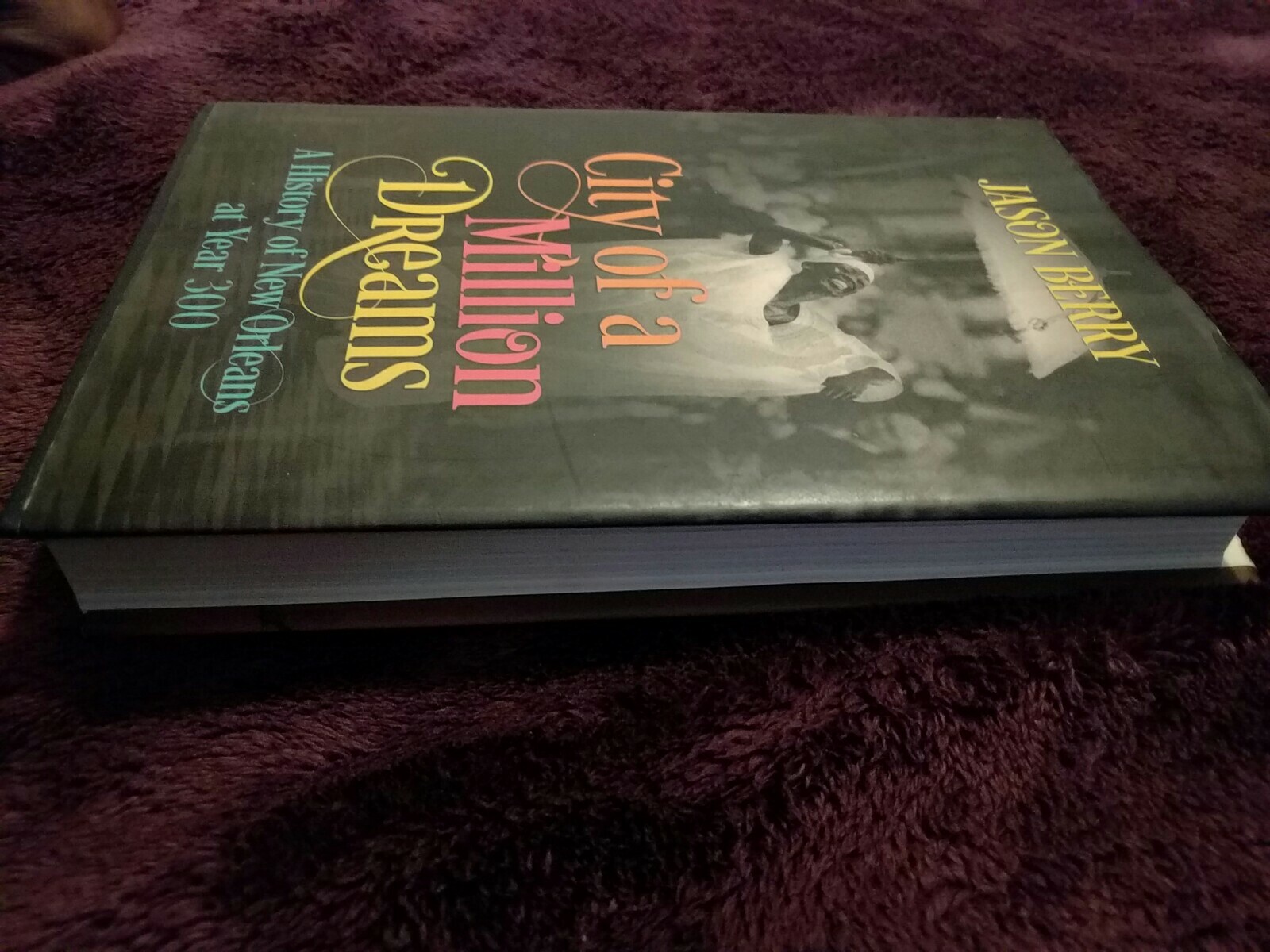 City of a Million Dreams : A History of New Orleans at Year 300 by Jason…