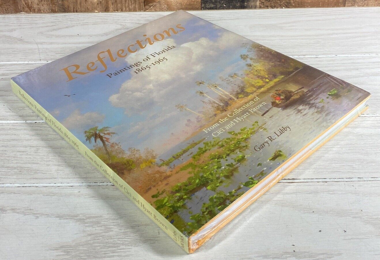 REFLECTIONS : Paintings of Florida 1865-1965 by Gary R. Libby NEW SEALED Art HC