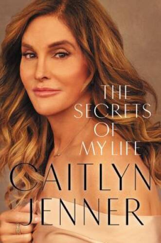 The Secrets of My Life – Hardcover By Jenner, Caitlyn – GOOD