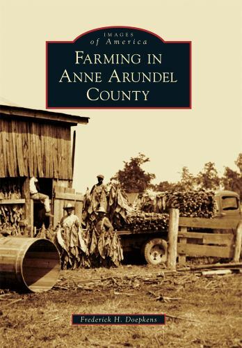 Farming in Anne Arundel County, Maryland, Images of America, Paperback