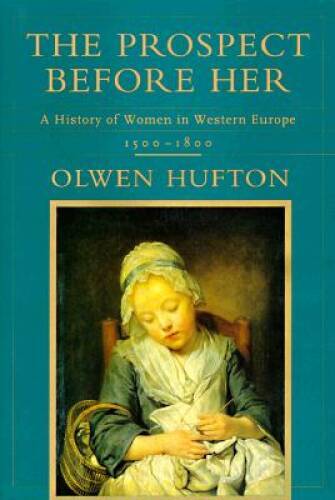 The Prospect Before Her: A History of Women in Western Europe, 1500-1800 – GOOD