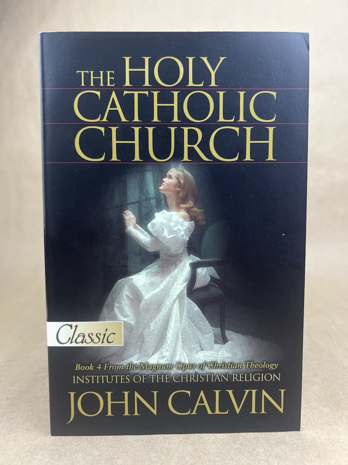 Holy Catholic Church; John Calvin, Bridge Logos, 2010, Beveridge Translation