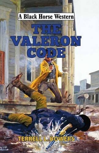 THE VALERON CODE (A BLACK HORSE WESTERN) By Terrell L. Bowers – Hardcover