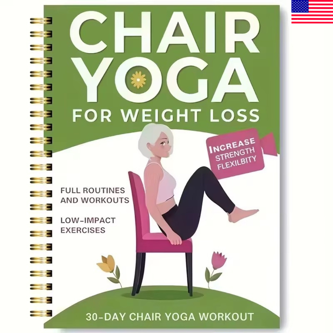 Chair Yoga for Weight Loss: a Collection of 50+ Low-Impact Exercises for Seniors