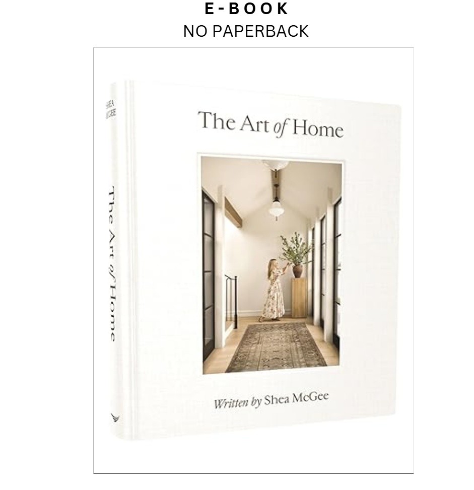 The Art of Home: A Designer Guide to Crea, Shea McGee 2023
