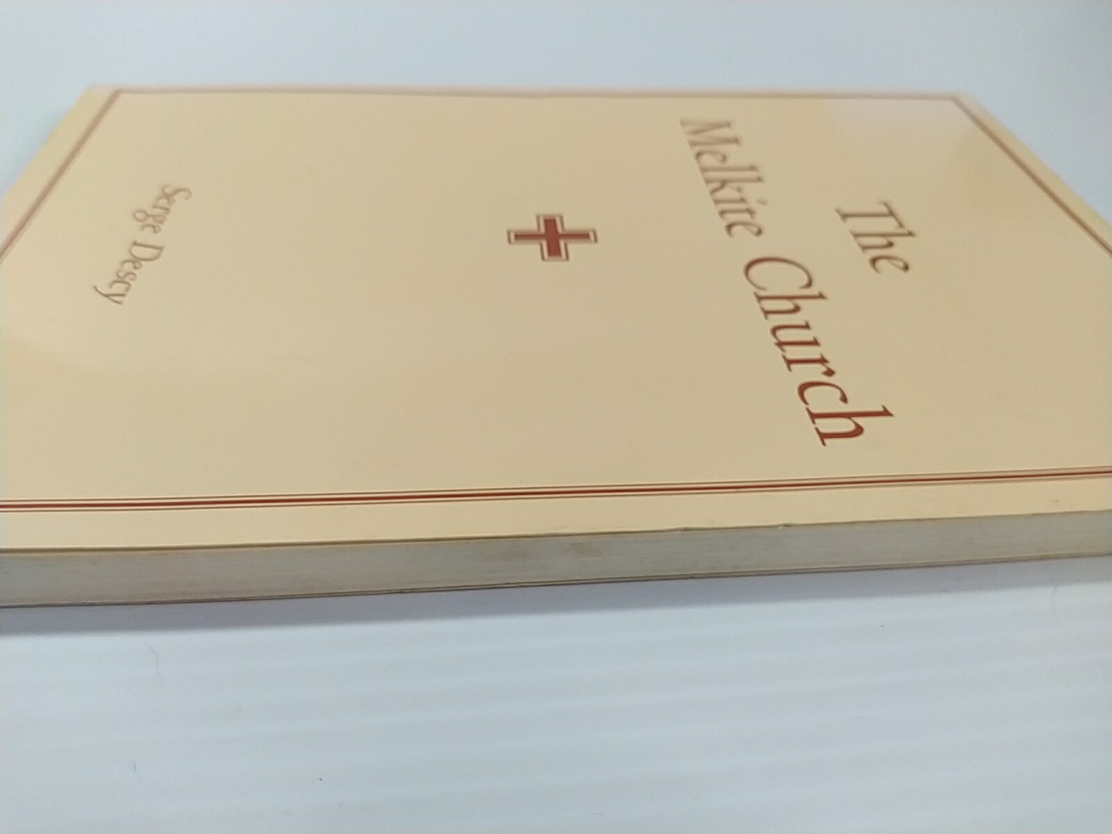 The Melkite Church: An Historical & Ecclesiological Approach Serge Descy