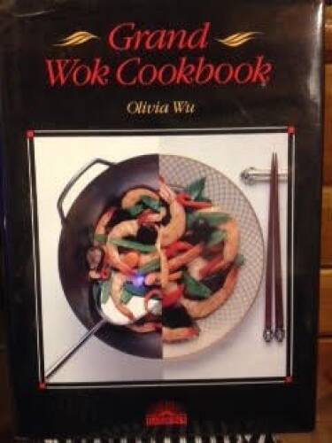 The Grand Wok Cookbook – Hardcover By Wu, Olivia – GOOD
