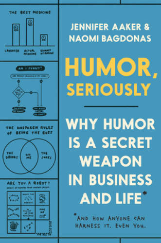 Humor, Seriously: Why Humor Is a Secret Weapon in Business and Life – VERY GOOD
