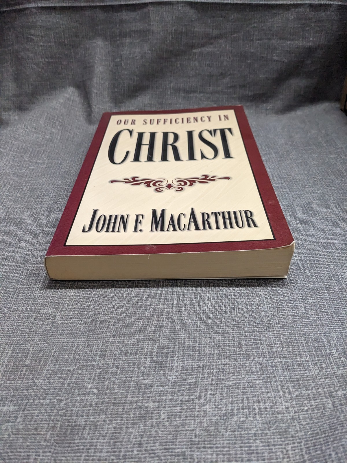 Our Sufficiency In Christ by John F. MacArthur Paperback 1998 Christian Life