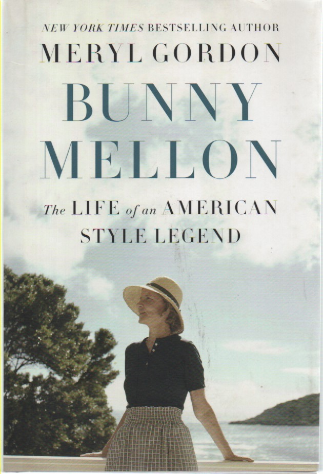 Bunny Mellon The Life of an American Style Legend
