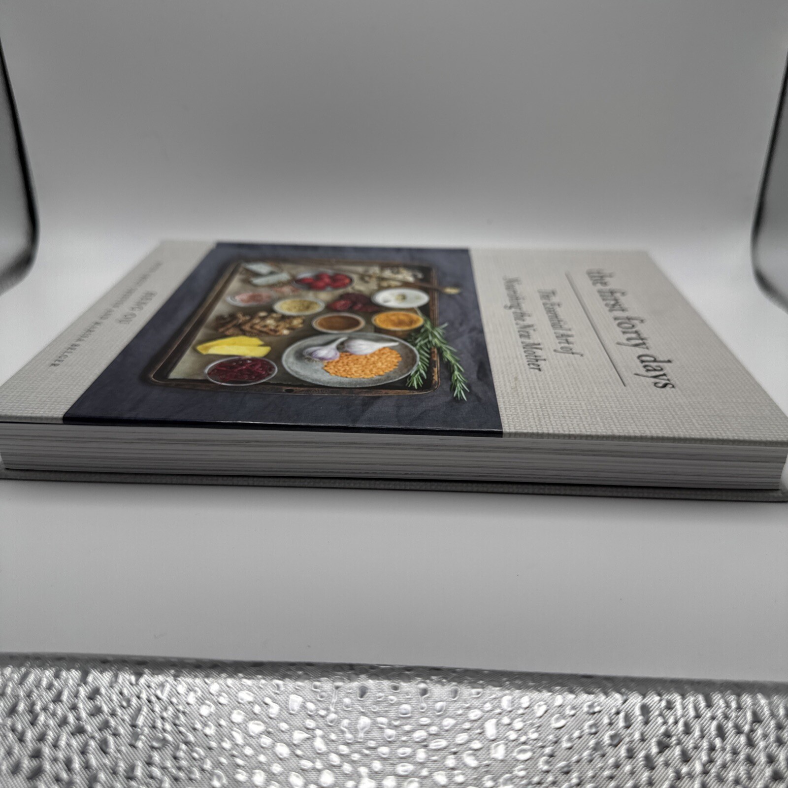 First Forty Days : The Essential Art of Nourishing the New Mother