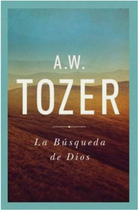La Búsqueda de Dios: Un Clásico Libro Devocional by A W Tozer: LIKE NEW