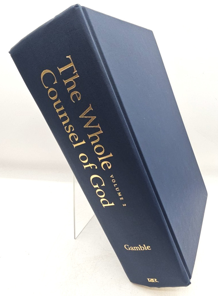 The Whole Counsel Of God Richard Gamble 3 Volume Set Hardcover