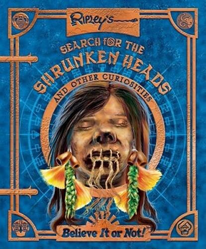 Ripleys Search for the Shrunken Heads: and Other Curiosities – Hardcover – GOOD