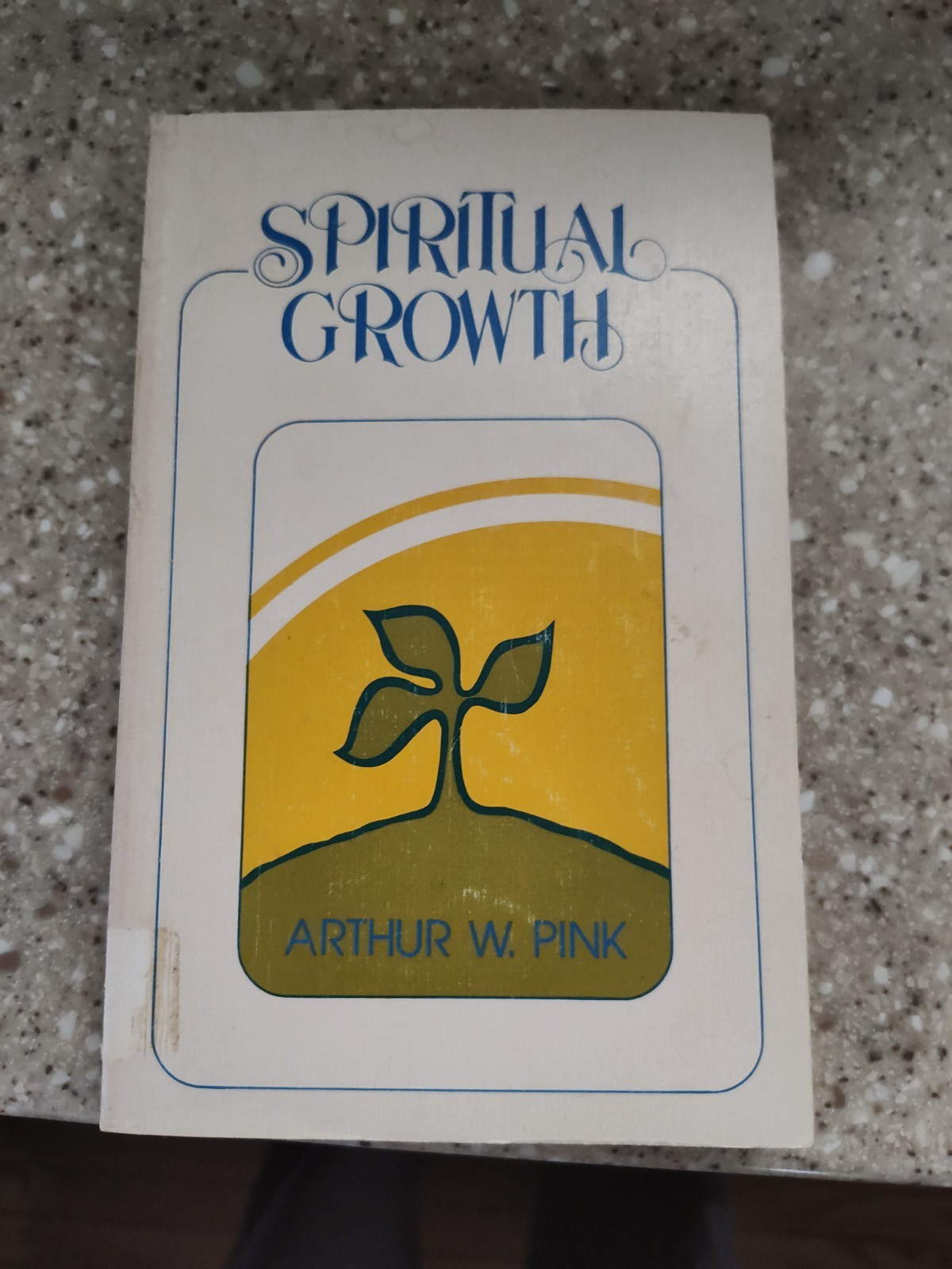 Spiritual Growth: Growth in Grace, or Christian Progress by Arthur W. Pink P.B.