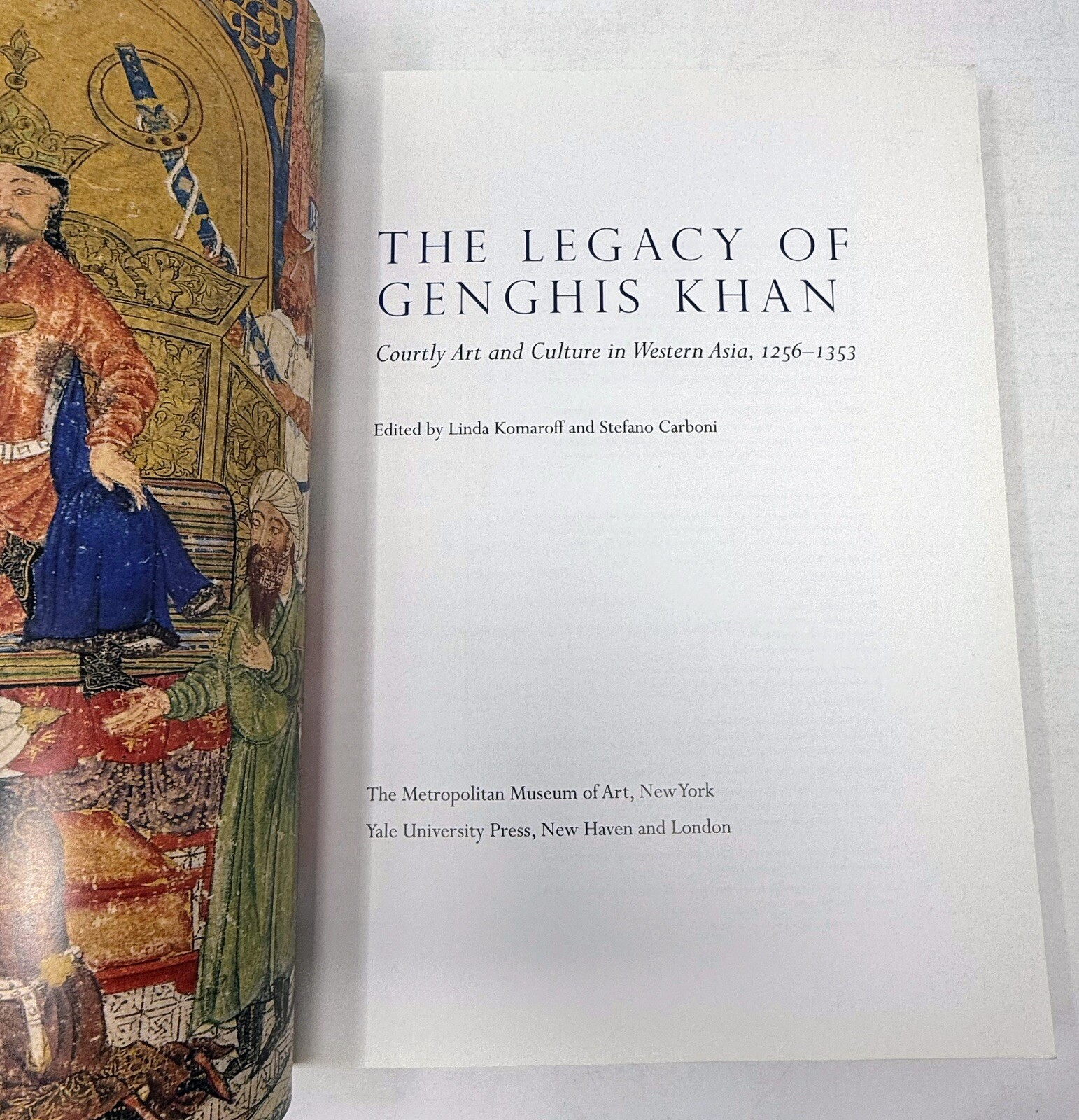 The Legacy Genghis Khan: Courtly Art and Culture Western Asia, 1256-1353 Khan