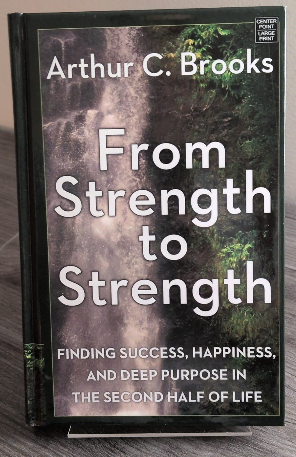 From Strength to Strength Arthur C. Brooks – Large Print – Hardcover