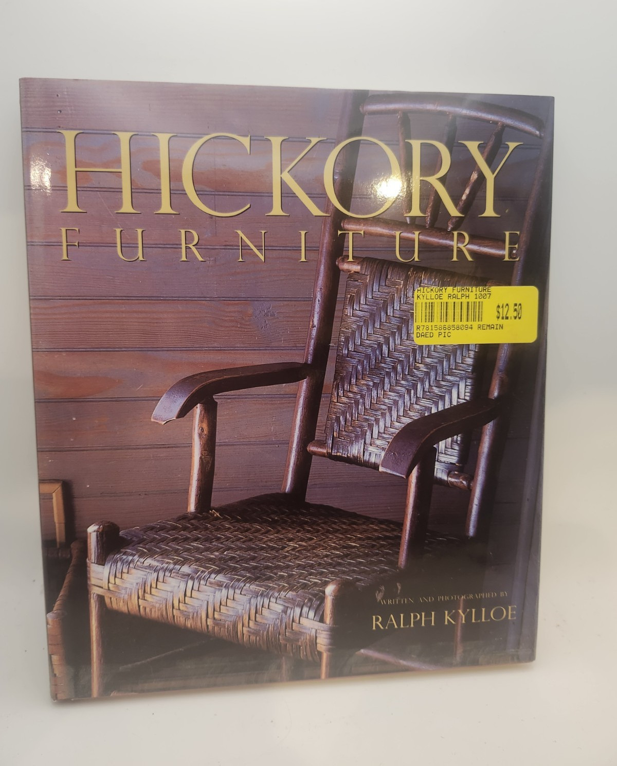 Hickory Furniture by Ralph Kylloe Gibbs Smith Publisher (Hardcover)
