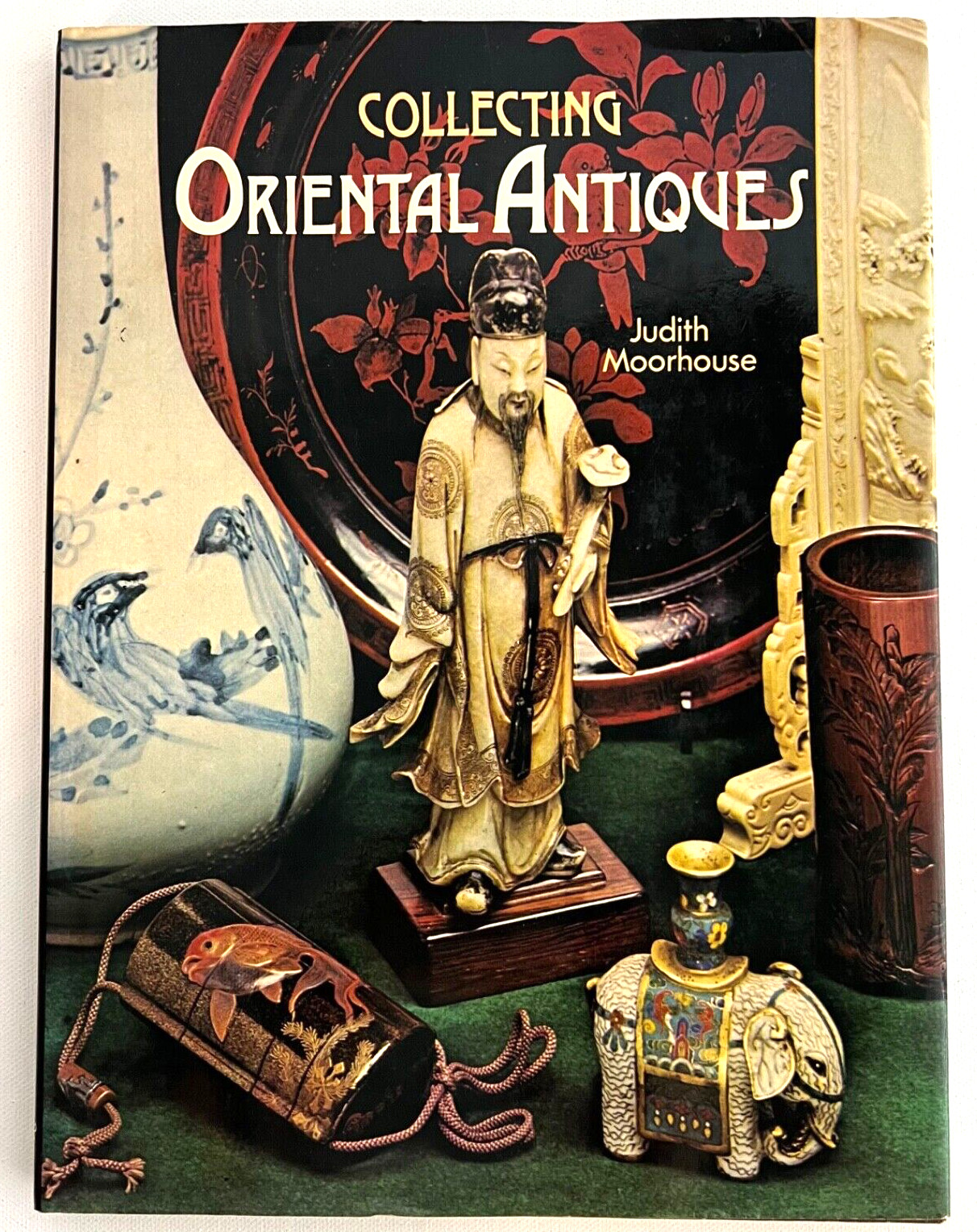 Collecting Oriental Antiques Hardcover w/DJ Judith Moorhouse Vintage