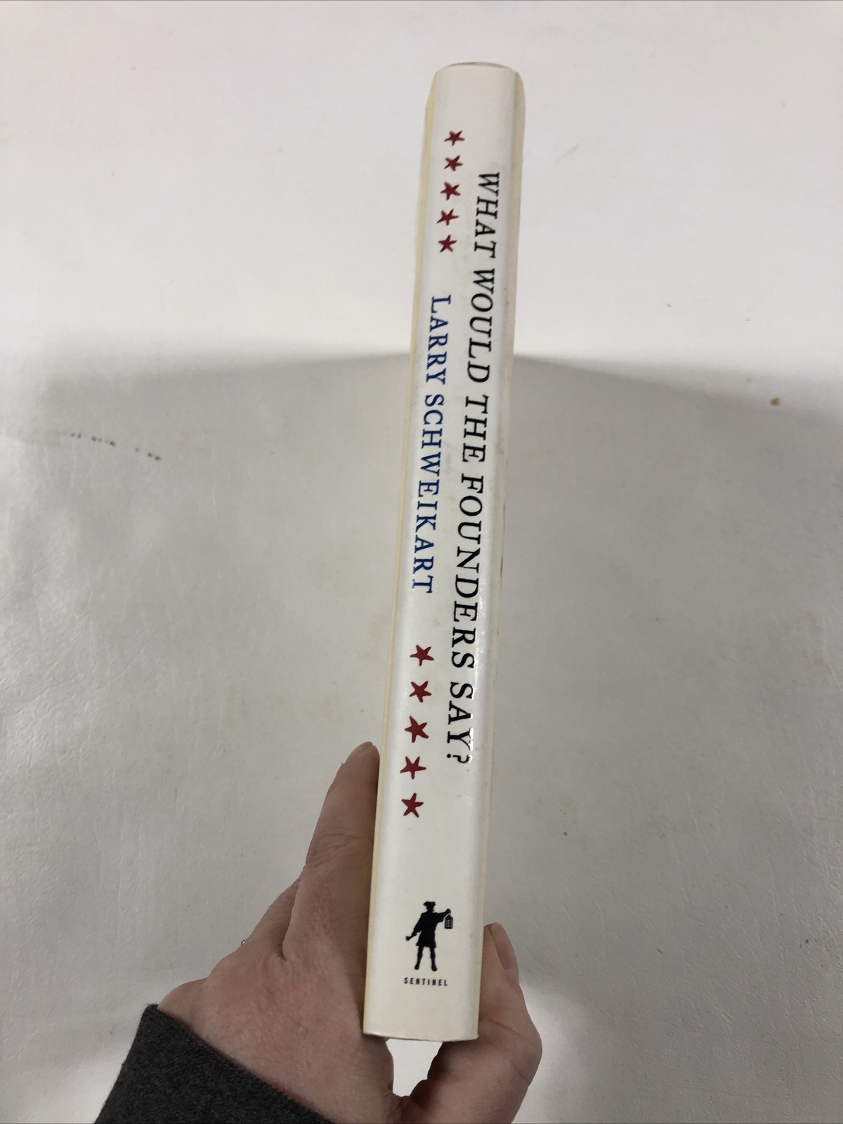 What Would the Founders Say? – Larry Schweikart (Hardcover, 2011, DJ)