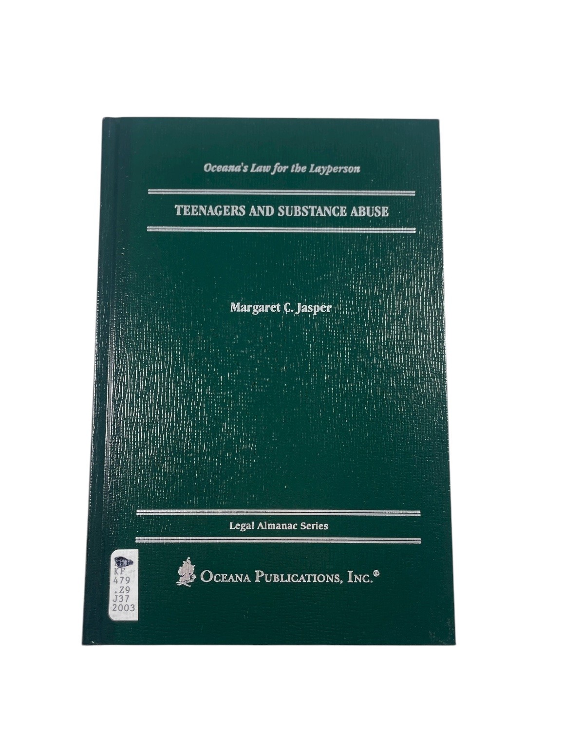 Teenagers and Substance Abuse Margaret C. Jasper 2003 Legal Almanac Oceana