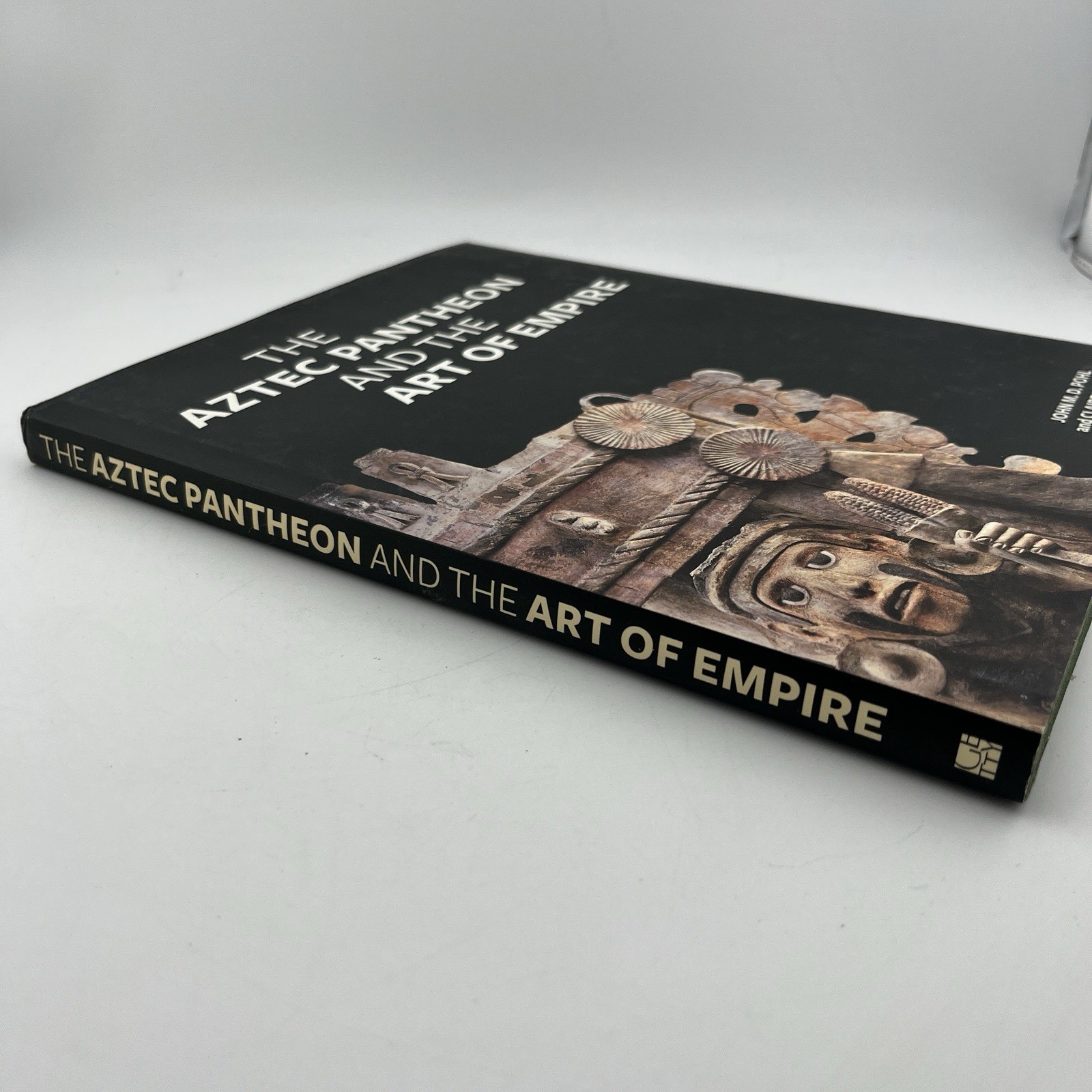 The Aztec Pantheon and the Art of Empire by John Pohl; Claire L. Lyons