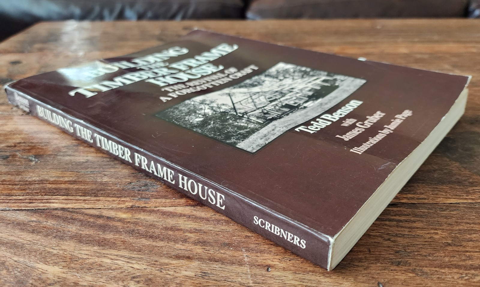 Building The Timber Frame House Book By Tedd Benson The Revival Forgotten Craft