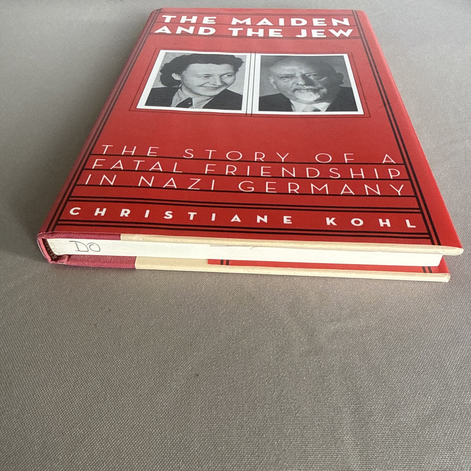 The Maiden & the Jew: The Story of a Fatal Friendship in Nazi Germany, First Edi