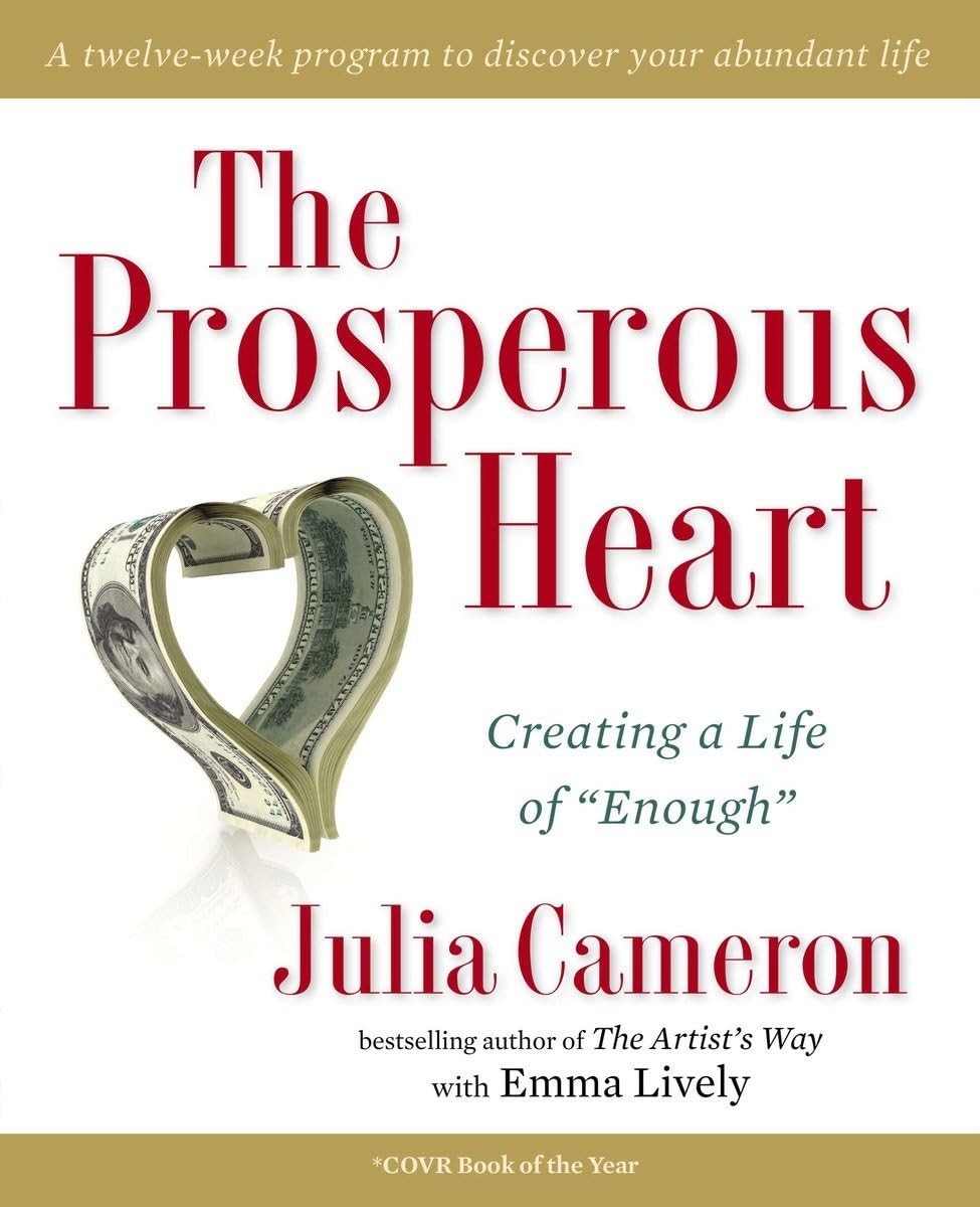 The Prosperous Heart: Creating a Life of „Enough“ – paperback Cameron, Julia…