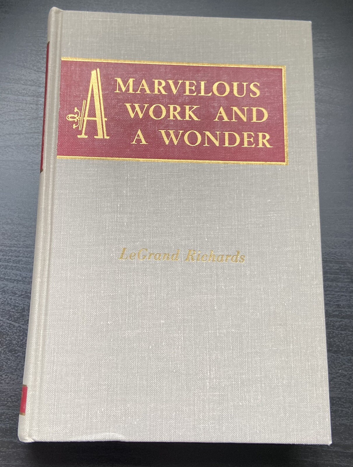 A Marvelous Work and a Wonder by LeGrand Richards (Hardcover)