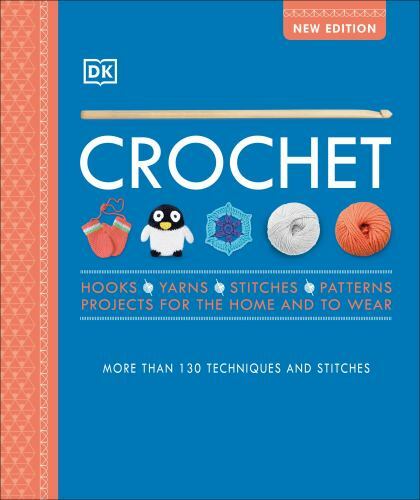 Crochet: Over 130 Techniques and Stitches by
