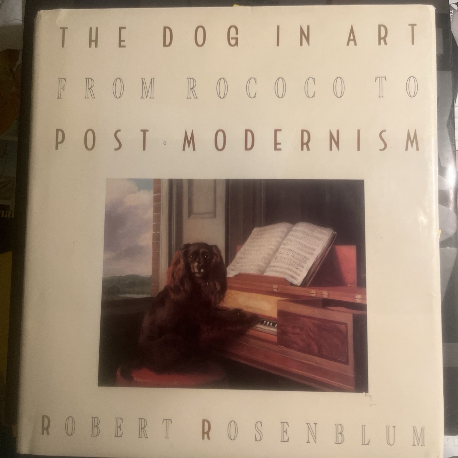 The Dog in Art From Rococo to Post Modernism/ Hardcover 1st Edition/Rosenblum.