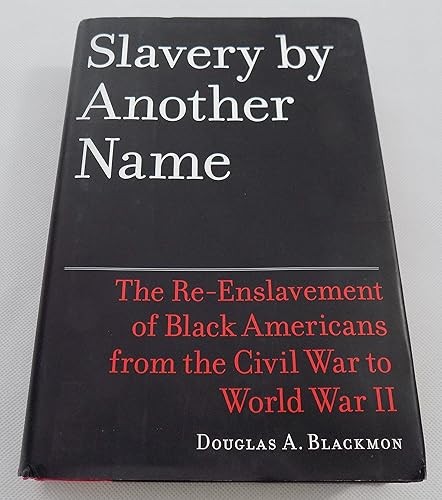 Slavery by Another Name: The Re-Enslavement of Black Americans…
