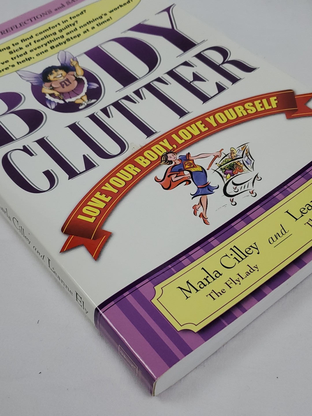 Body Clutter : Love Your Body, Love Yourself by Marla Cilley and Leanne Ely…