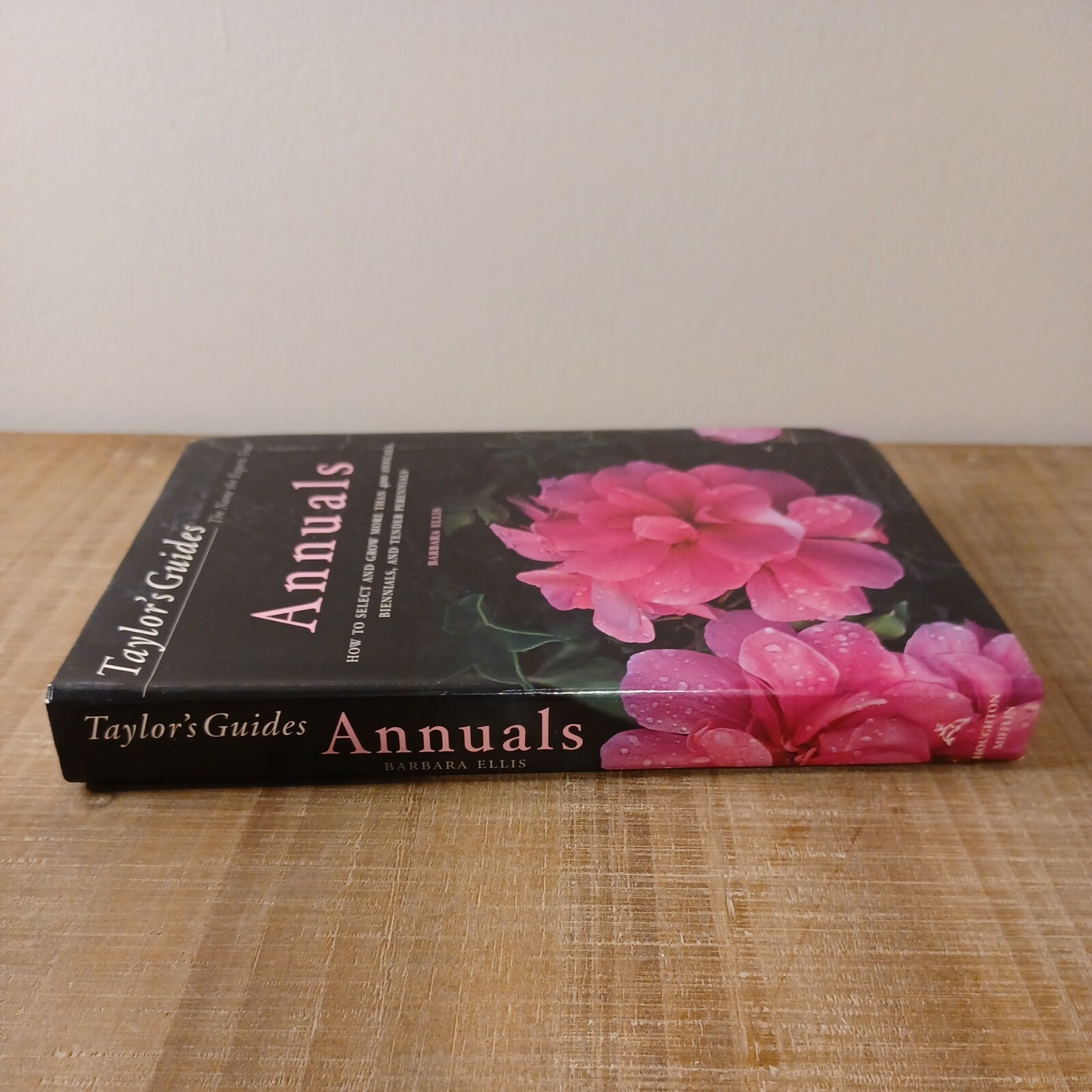 Taylor’s Guides: Taylor’s Guide to Annuals : How to Select and Grow More Than 4…