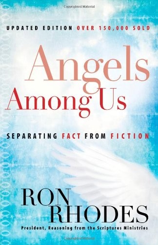 Angels Among Us: Separating Fact from Fiction By Ron Rhodes