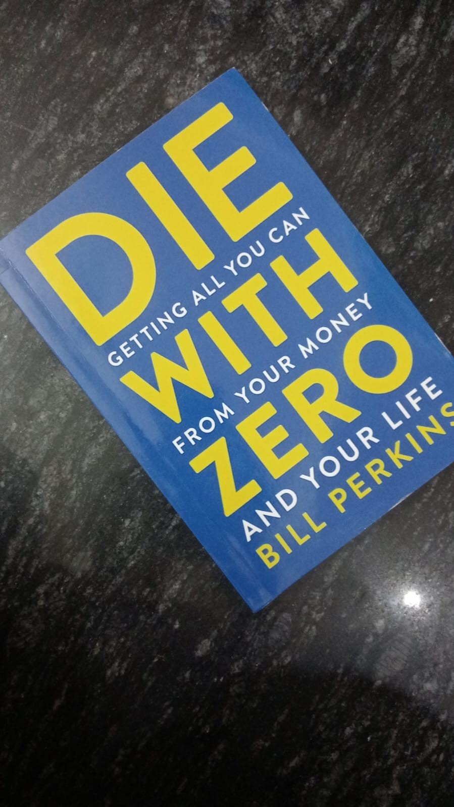 Die with Zero : Getting All You Can from Your Money paperback